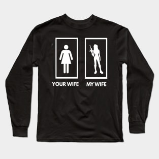 Your Wife My Wife Long Sleeve T-Shirt